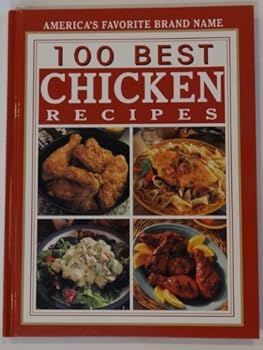 Hardcover 100 Best Chicken Recipes (Favorite Brand Name) Book