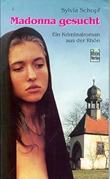 Madonna Gesucht : Ein kriminalroman aus der Rhon