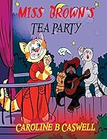 Children's Books - Miss Brown's Tea Party: Fairy Tale Bedtime Story for Young Readers 2-8 Year Olds 1680960059 Book Cover