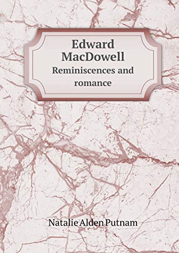 Edward MacDowell Reminiscences and romance 5519352879 Book Cover