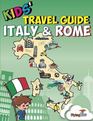 Kids' Travel Guide - Italy & Rome: Kids enjoy the best of Italy and the most exciting sights in Rome with fascinating facts, fun activities, quizzes, tips and Leonardo! (Kids' Travel Guides)