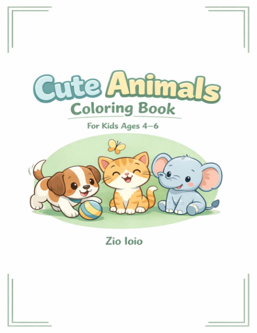 Cute Animals Coloring Book for Kids Ages 4–6: Cute Animals Coloring Book for Kids Ages 4–6