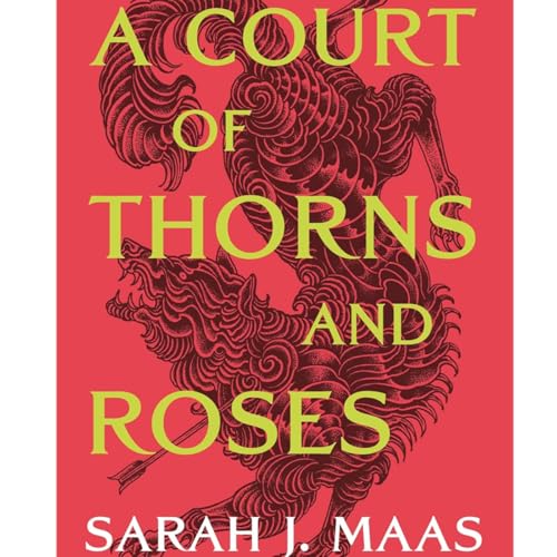 Page de couverture de A Court of Thorns and Roses by Sarah J Maas, Book Summary, Podcast, English