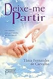 deichtorhallen  Deixe-me partir: Um conforto para quem perdeu um ente querido (Portuguese Edition)