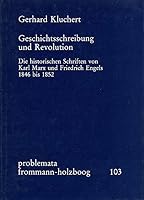 Geschichtsschreibung Und Revolution: Die Historischen Schriften Von Karl Marx Und Friedrich Engels 1846 Bis 1852 3772808964 Book Cover