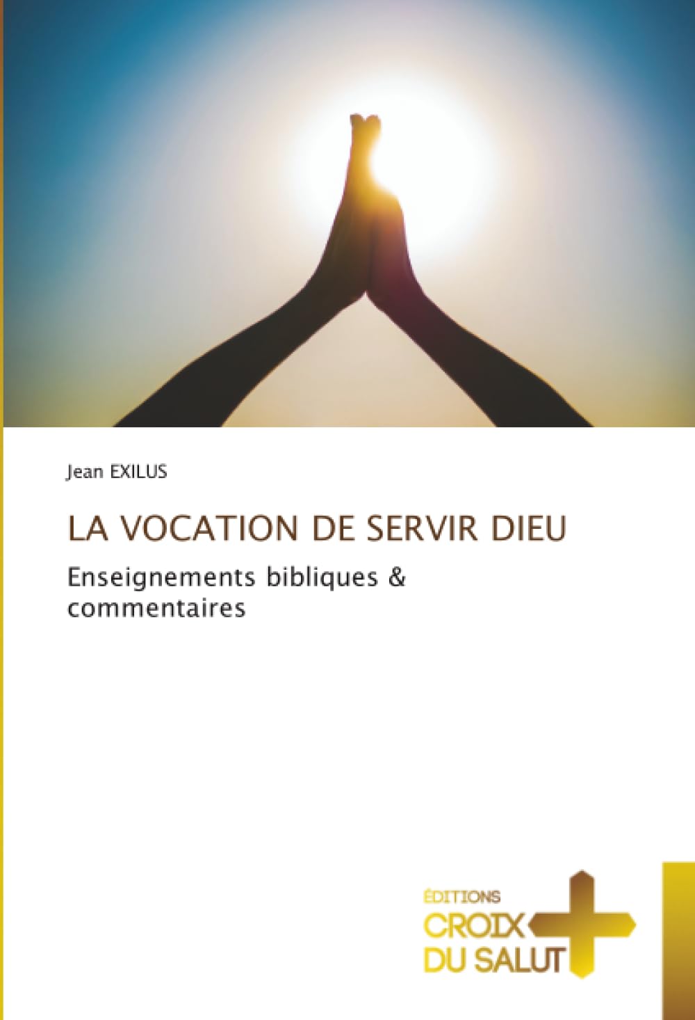 LA VOCATION DE SERVIR DIEU: Enseignements bibliques & commentaires