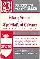 Mary Stuart - The Maid of Orleans: Two plays in one volume B0006AWNJA Book Cover
