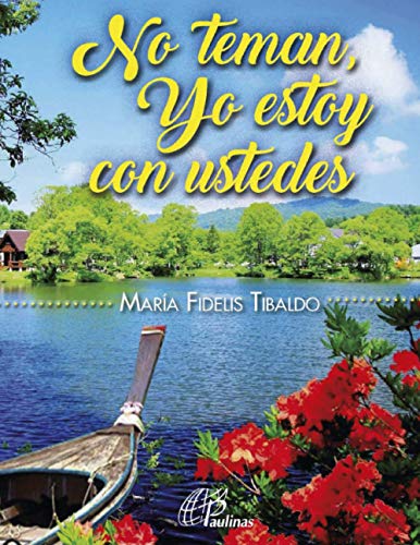 No teman, yo estoy con ustedes: Colección verdad y vida (RELIGION Y DESARROLLO ESPIRITUAL III (Paulinas)) (Spanish Edition)