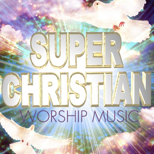 Play Super Christian Worship Music by Praise Hymn United on Amazon Music