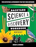Backyard Science & Discovery Workbook: Northeast: Fun Activities & Experiments That Get Kids Outdoors (Nature Science Workbooks for Kids)