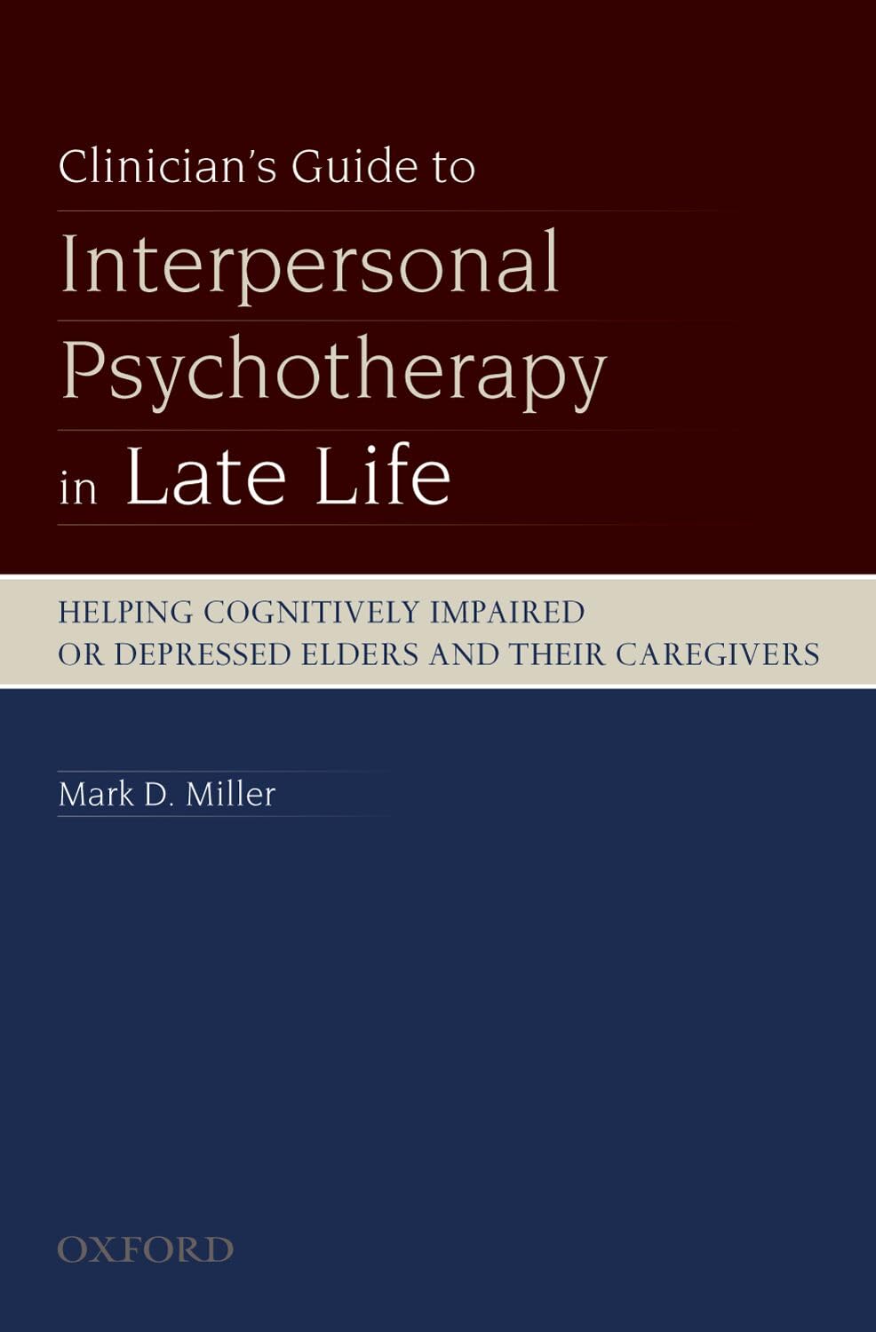 Clinician's Guide To Interpersonal Psychotherapy In Late Life: Helping Cognitively Impaired or Depressed Elders and Their Caregivers