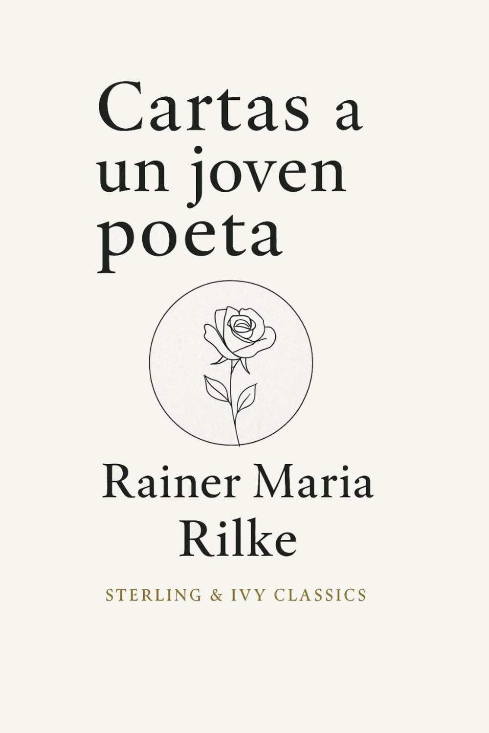 Cartas a un joven poeta: Edición preparada por Sterling & Ivy Classics · Adaptación moderna al español