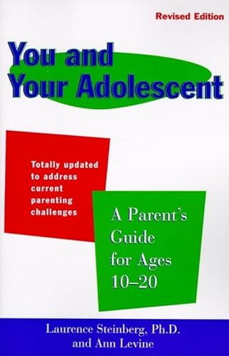 You and Your Adolescent Revised Edition: Parent's Guide for Ages 10-20, A – Practical Advice on Teen Development, Challenges, and Growth