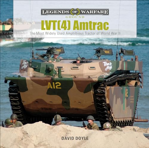 LVT(4) Amtrac: The Most Widely Used Amphibious Tractor of World War II (Legends of Warfare: Ground, 21)