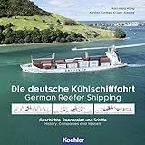  Die deutsche Kühlschifffahrt - German Reefer Shipping: Geschichte, Reedereien und Schiffe - History, Companies and Vessels