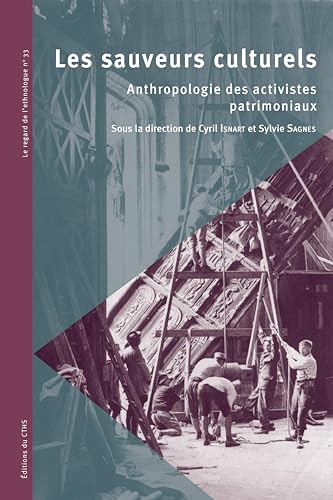 Les sauveurs culturels: Anthropologie des activistes patrimoniaux