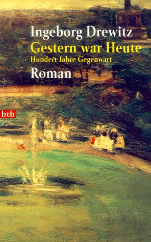 Preisvergleich Produktbild Gestern war Heute: Hundert Jahre Gegenwart. Roman