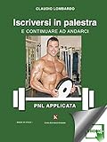 Iscriversi in palestra e continuare ad andarci - Pnl applicata