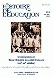  Histoire de l\'éducation, N° 128, Octobre-déce : L\'enseignement dans l\'Empire colonial français (XIXe-XXe sècles)