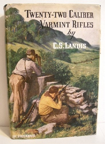 Twenty-Two Caliber Varmint Rifles. Samworth Book on Firearms.