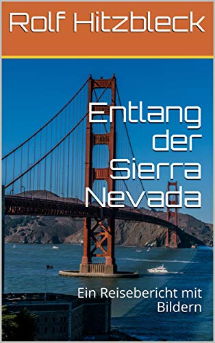 Entlang der Sierra Nevada: Ein Reisebericht mit Bildern