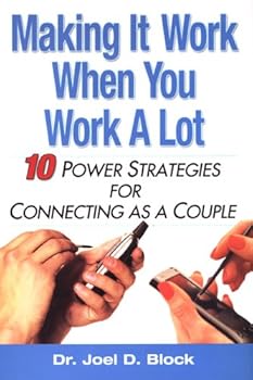 Hardcover Making It Work When You Work A Lot: 10 Power Strategies for Connecting as a Couple Book
