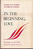 In the beginning, love;: Dialogues on the Bible