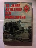  Fünfundzwanzig Jahre Artillerie der Bundeswehr. Die Geschichte einer Truppengattung