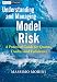 Understanding and Managing Model Risk: A Practical Guide for Quants, Traders and Validators