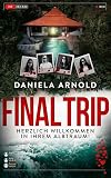 FINAL TRIP - Herzlich Willkommen in Ihrem Albtraum!: Ein Locked-Room-Psychothriller voller Lügen, Geheimnisse und schockierender Wendungen!