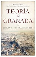 Teoría de Granada: Más allá de lo local, luces y sombras del entresuelo meridional (Spanish Edition) B0GNJPV9PX Book Cover