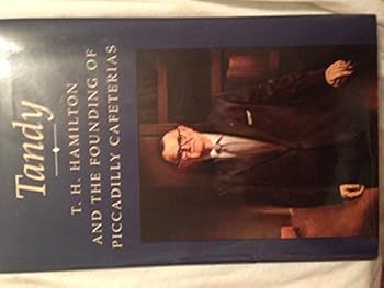 Hardcover Tandy: T.H. Hamilton and the founding of the Piccadilly Cafeterias Book