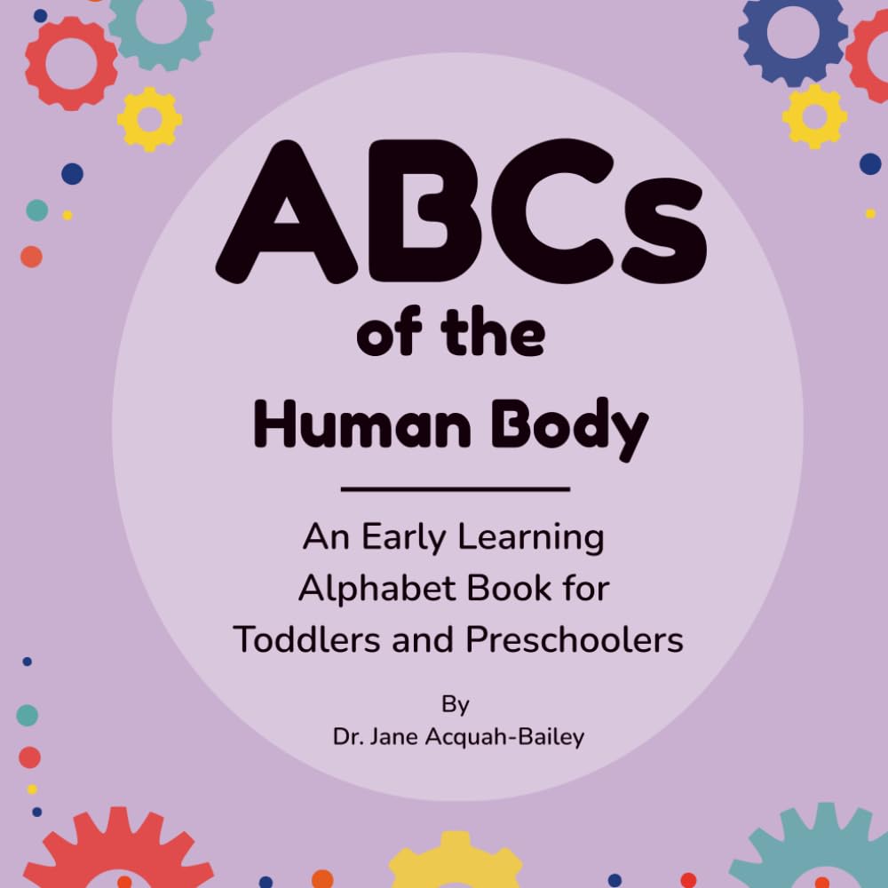 ABCs of the Human Body: An Early Learning Alphabet Book for Toddlers and Preschoolers