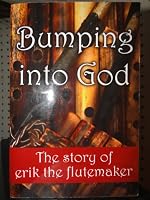 Bumping Into God: The Story of Erik the Flutemaker B005WND3D6 Book Cover