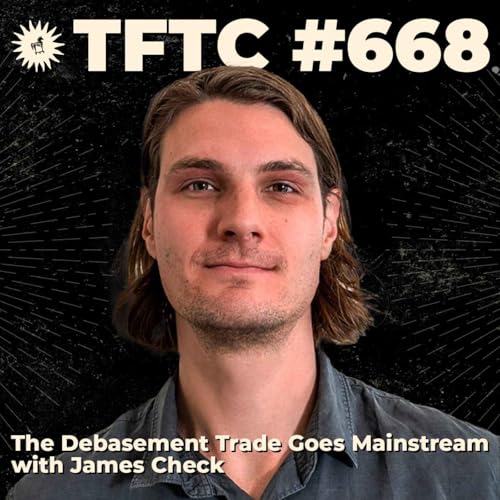 Page de couverture de #668: The Debasement Trade Goes Mainstream with James Check