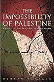 The Impossibility of Palestine: History, Geography, and the Road Ahead