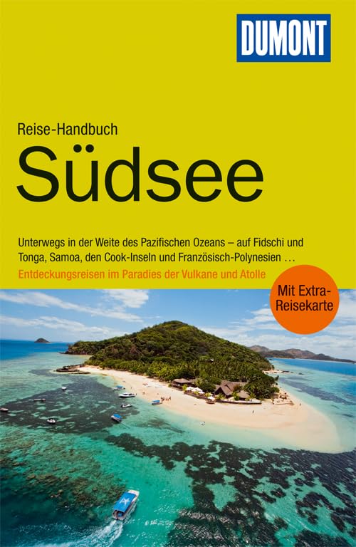 DuMont Reise-Handbuch Reiseführer Südsee: Unterwegs in der Weite des Pazifischen Ozeans - auf Fidschi und Tonga, Samoa, den Cook-Inseln und ... im Paradies der Vulkane und Atolle