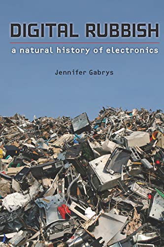 Digital Rubbish: A Natural History of Electronics (English Edition)