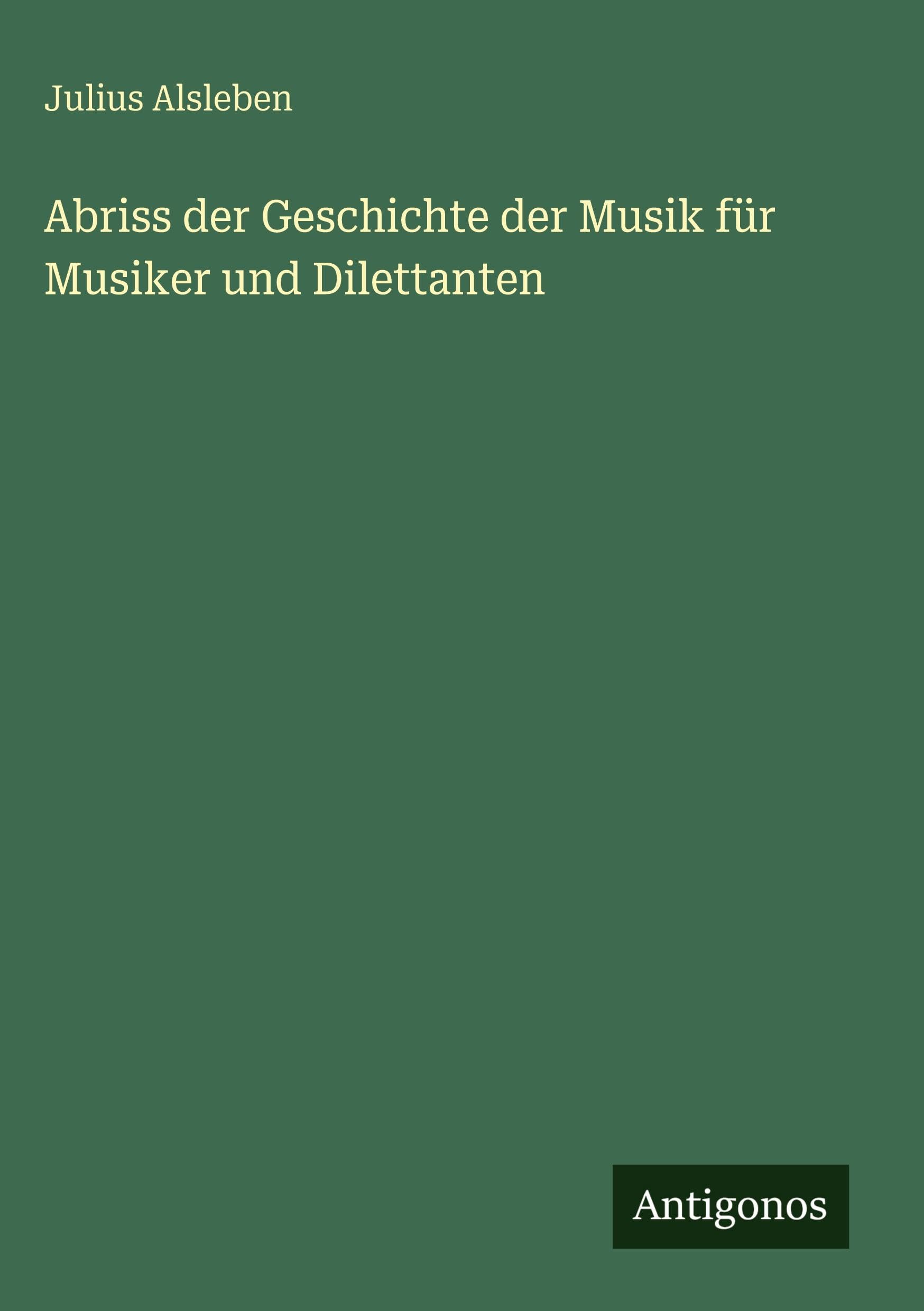 Abriss der Geschichte der Musik für Musiker und Dilettanten