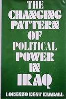 The changing pattern of political power in Iraq, 1958 to 1971, 0831501200 Book Cover