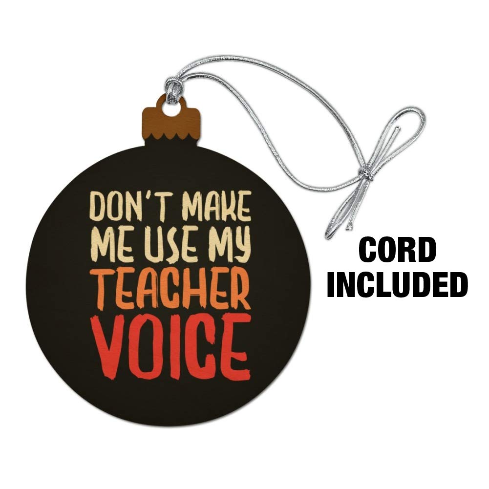 GRAPHICS & MORE Don't Make Me Use My Teacher Voice Funny Wood Christmas Tree Holiday Ornament