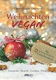 Weihnachten vegan: Festmenüs-Brunch-Cookies-Drinks-Geschenke