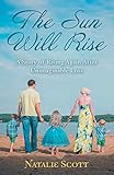The Sun Will Rise: A Story of Rising Again After Unimaginable Loss