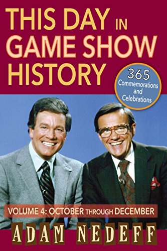 This Day in Game Show History: 365 COMMEMORATIONS AND CELEBRATIONS, VOL. 4 (October through December) (English Edition)