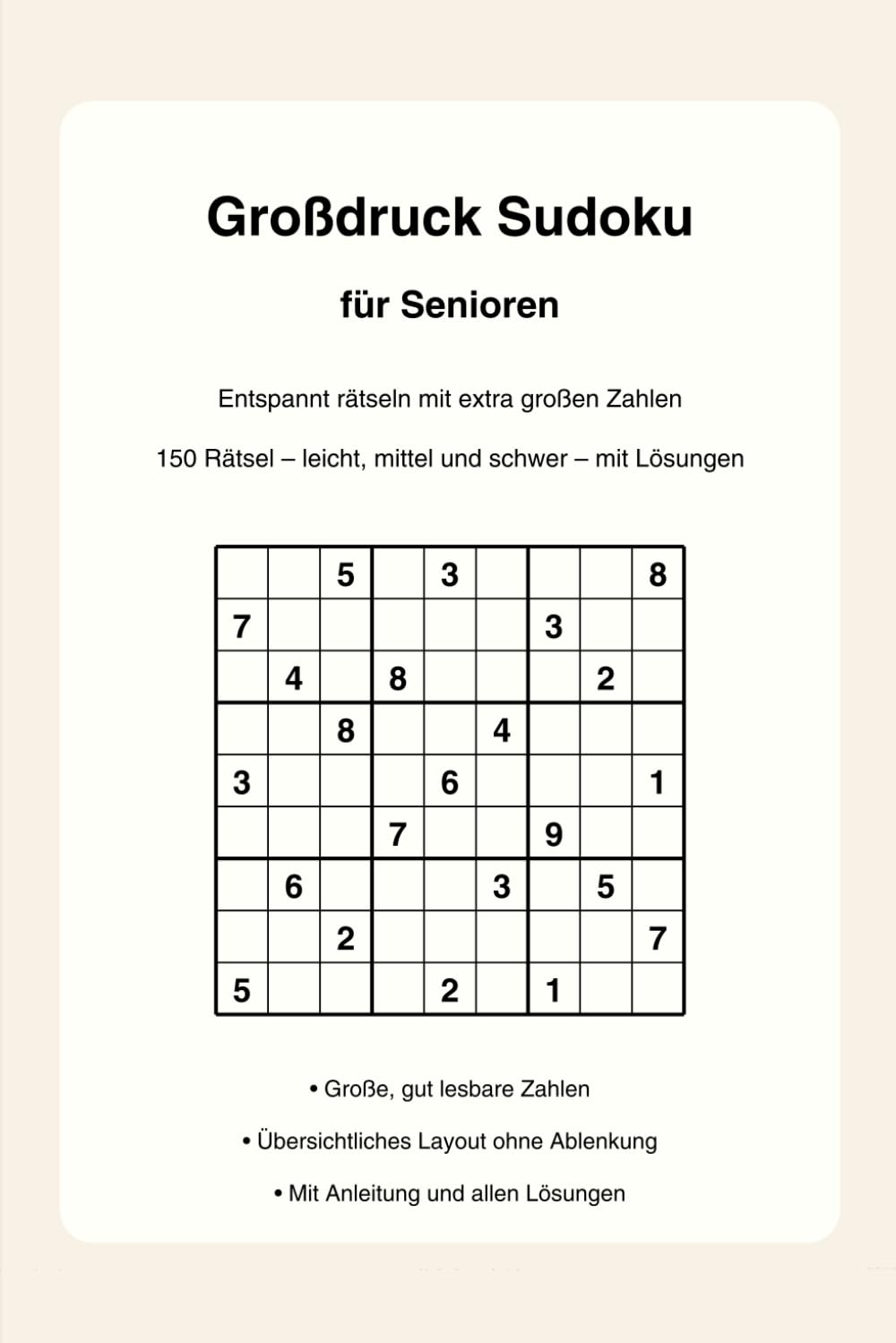 Großdruck Sudoku für Senioren: 150 Rätsel in großer Schrift - von leicht bis schwer - mit Lösungen (Großdruck Rätsel für Senioren)