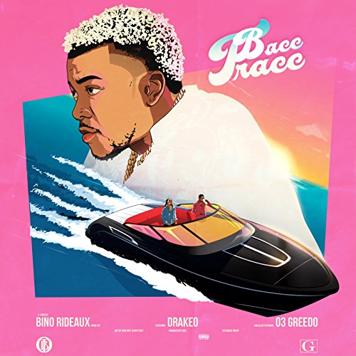 Bacc Tracc (feat. Drakeo the Ruler & 03 Greedo) [Explicit] von Bino ...
