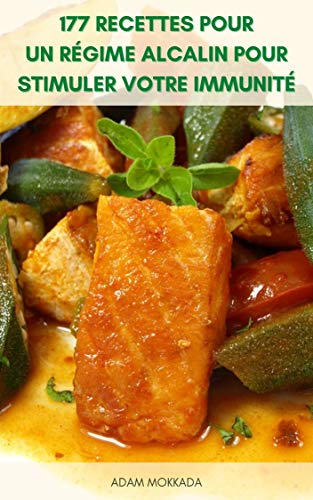 177 Recettes Pour Un Regime Alcalin Pour Stimuler Votre Immunite Plans De Repas Pour L Alimentation Alcaline Le Livre De Recettes Du Regime Alcalin Soutien Thyroidien French Edition