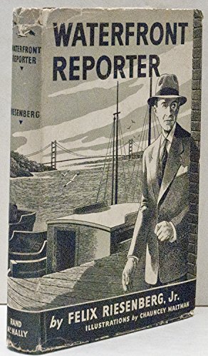 Waterfront Reporter: Riesenberg, Jr., Felix: Amazon.com: Books