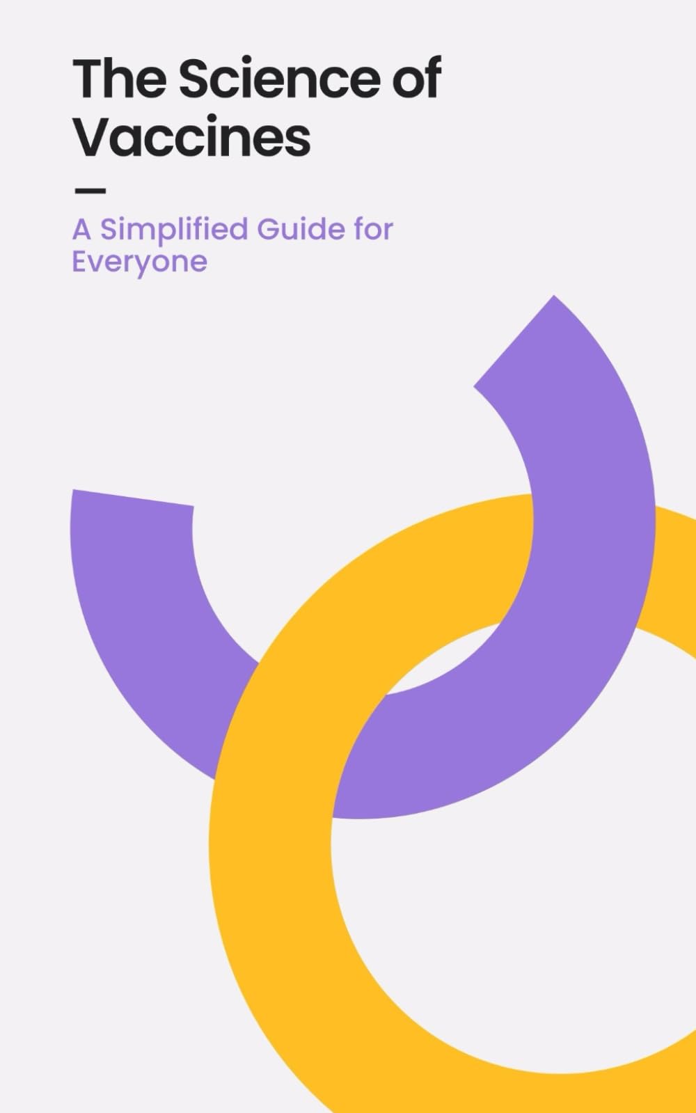 The Science of Vaccines: A Simplified Guide for Everyone