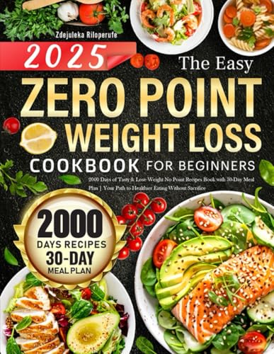 The Easy Zero Point Weight Loss Cookbook for Beginners: 2000 Days of Tasty & Lose Weight No Point Recipes Book with 30-Day Meal Plan | Your Path to Healthier Eating Without Sacrifice image 2